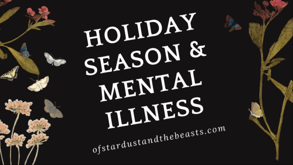 Holiday season and mental illness in uppercase with moths and flowers on the side.