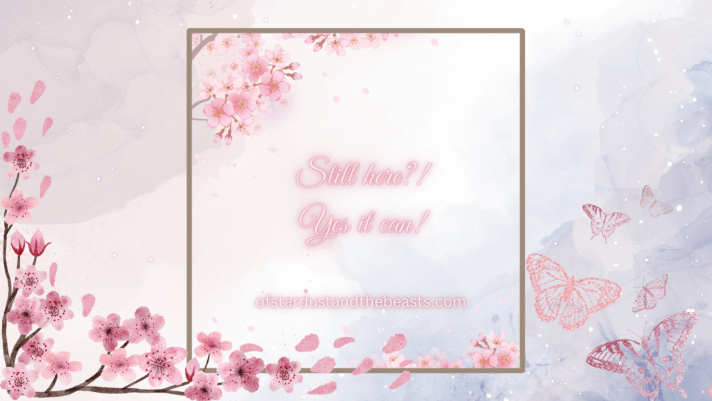 Still here? Yes it can! Written in neon pink, brown frame with pink Sakura blossoms. More blossoms on the left and pink butterflies on the right.