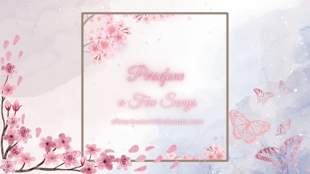 Persefone - a Few Songs Written in neon pink, brown frame with pink Sakura blossoms. More blossoms on the left and pink butterflies on the right.