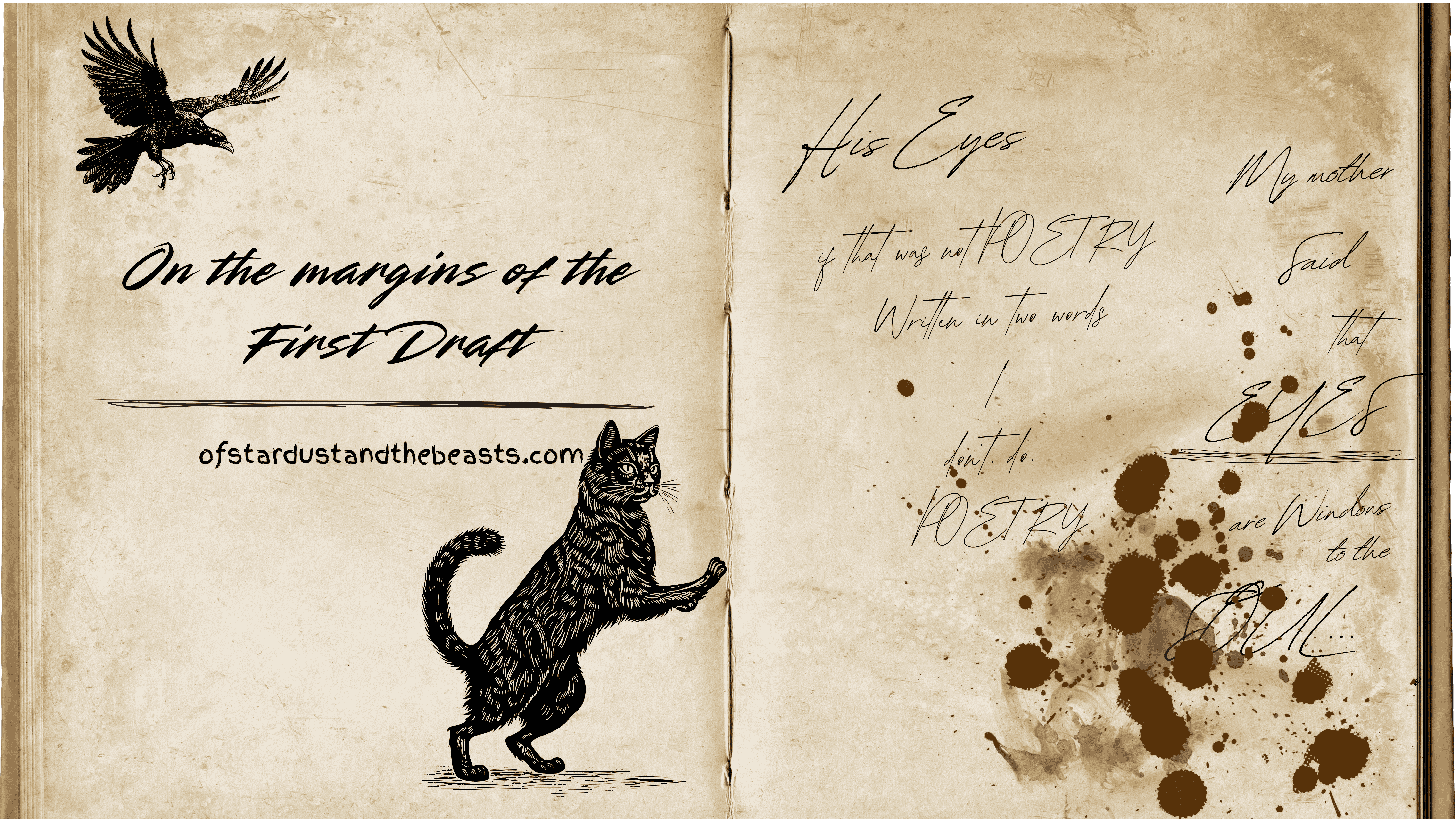 Poetry fragments on a vintage-style open book background with a raven and black cat illustration. The left page reads 'On the Margins of the First Draft' and features the website name 'ofstardustandthebeasts.com' in gothic script. The right page contains handwritten reflections about love, poetry, and the soul, with ink splatters across the parchment, creating a raw, emotional, Victorian-inspired aesthetic.