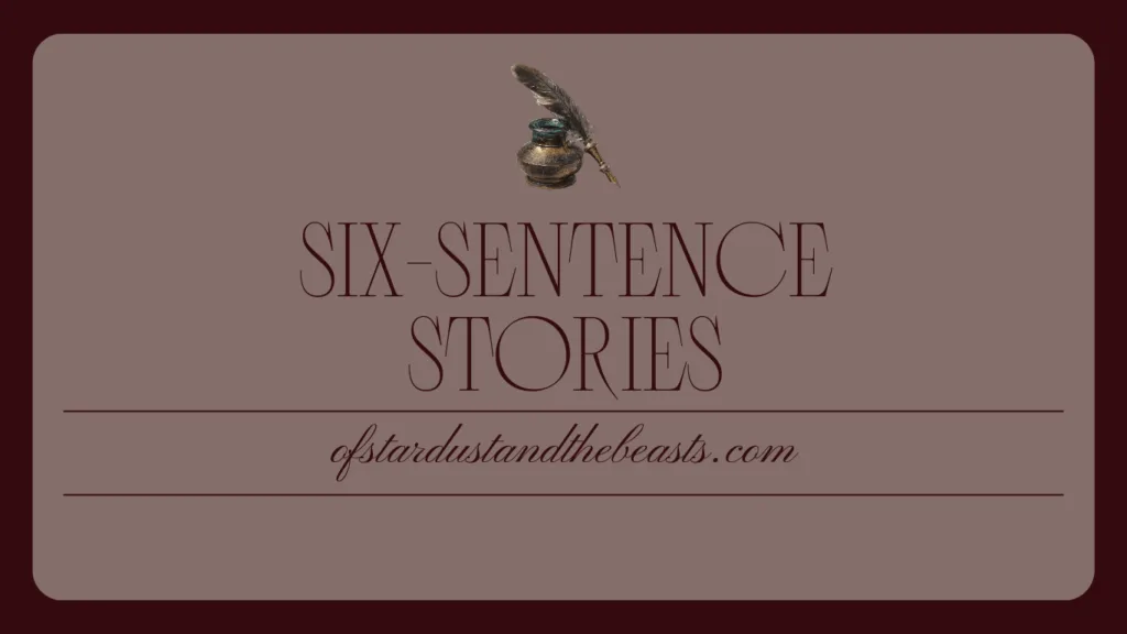Six-Sentence Story banner featuring a vintage quill and ink bottle above the title on a parchment-style background with the website ofstardustandthebeasts.com.