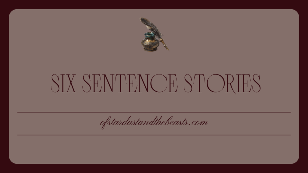 Six-Sentence Story banner featuring a vintage quill and ink bottle above the title on a parchment-style background with the website ofstardustandthebeasts.com.