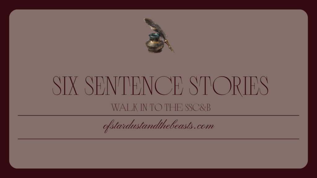 Six Sentence Story banner for a Walk-in Character to the SSC&B featuring a vintage quill and ink bottle above the title on a parchment-style background with the website ofstardustandthebeasts.com.